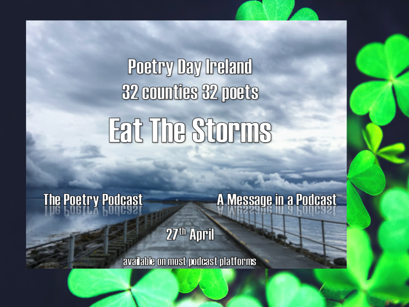 A Message in a Podcast – Poetry Day Ireland 2023 – a special episode of Eat the Storms